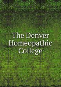 The Denver Homeopathic College