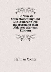 Die Neueste Sprachforschung Und Die Erklarung Des Indogermanischen Ablautes (German Edition)