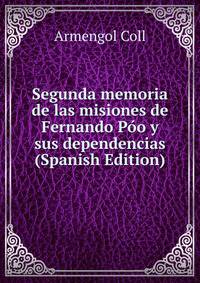 Segunda memoria de las misiones de Fernando Poo y sus dependencias (Spanish Edition)