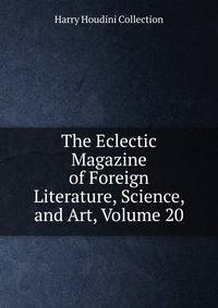 The Eclectic Magazine of Foreign Literature, Science, and Art, Volume 20