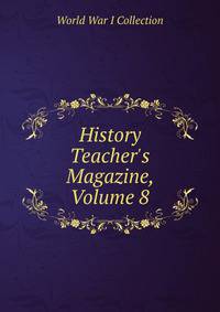 History Teacher's Magazine, Volume 8