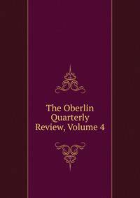 The Oberlin Quarterly Review, Volume 4