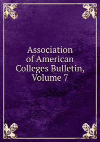 Association of American Colleges Bulletin, Volume 7