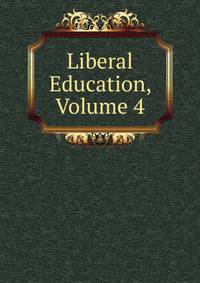 Liberal Education, Volume 4