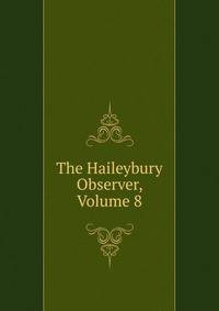 The Haileybury Observer, Volume 8
