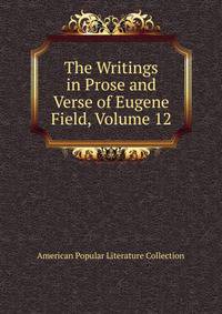 The Writings in Prose and Verse of Eugene Field, Volume 12