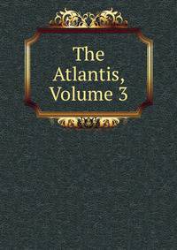 The Atlantis, Volume 3