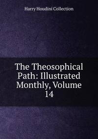 The Theosophical Path: Illustrated Monthly, Volume 14