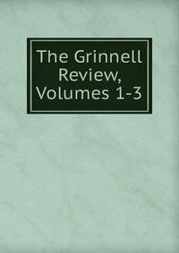 The Grinnell Review, Volumes 1-3