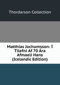 Matthias Jochumsson: I Tilefni Af 70 Ara Afmaeli Hans (Icelandic Edition)
