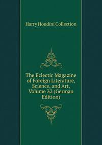The Eclectic Magazine of Foreign Literature, Science, and Art, Volume 32 (German Edition)