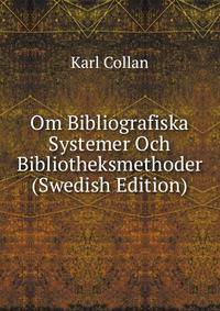 Om Bibliografiska Systemer Och Bibliotheksmethoder (Swedish Edition)