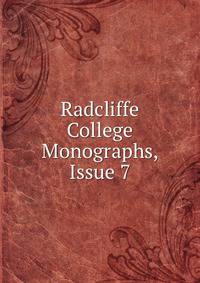 Radcliffe College Monographs, Issue 7