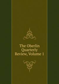 The Oberlin Quarterly Review, Volume 1