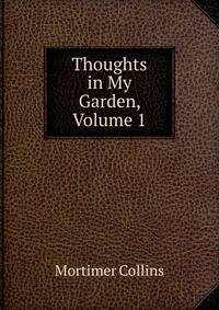Thoughts in My Garden, Volume 1