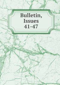 Bulletin, Issues 41-47