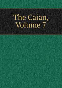 The Caian, Volume 7
