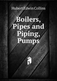 Boilers, Pipes and Piping, Pumps