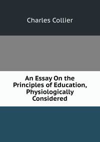An Essay On the Principles of Education, Physiologically Considered