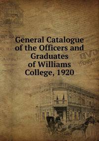 General Catalogue of the Officers and Graduates of Williams College, 1920
