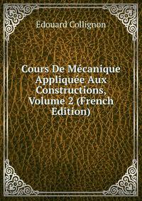 Cours De Mecanique Appliquee Aux Constructions, Volume 2 (French Edition)