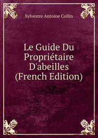 Le Guide Du Propri?taire D'abeilles (French Edition)