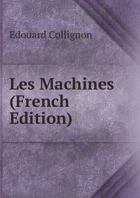 Les Machines (French Edition)