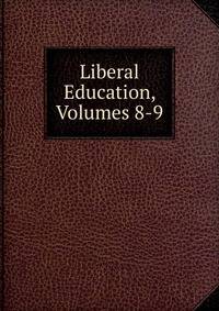 Liberal Education, Volumes 8-9