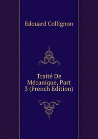 Traite De Mecanique, Part 3 (French Edition)