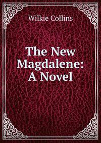 The New Magdalene: A Novel