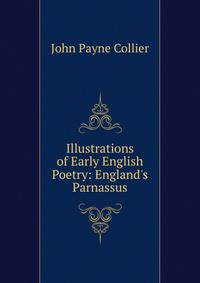 Illustrations of Early English Poetry: England's Parnassus