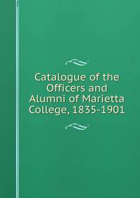 Catalogue of the Officers and Alumni of Marietta College, 1835-1901