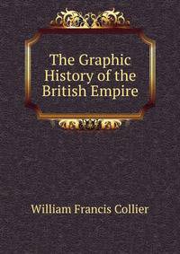 The Graphic History of the British Empire