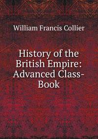 History of the British Empire: Advanced Class-Book
