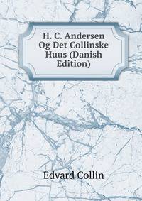 H. C. Andersen Og Det Collinske Huus (Danish Edition)