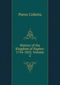 History of the Kingdom of Naples: 1734-1825, Volume 2