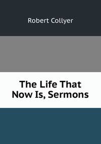 The Life That Now Is, Sermons