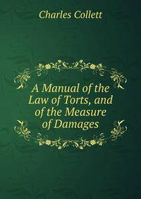 A Manual of the Law of Torts, and of the Measure of Damages