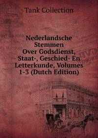 Nederlandsche Stemmen Over Godsdienst, Staat-, Geschied- En Letterkunde, Volumes 1-3 (Dutch Edition)