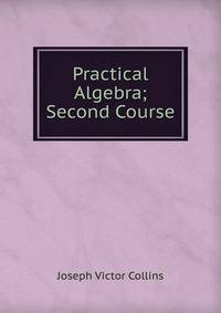 Practical Algebra; Second Course