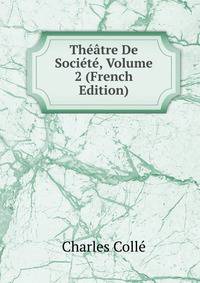Theatre De Societe, Volume 2 (French Edition)