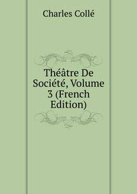 Theatre De Societe, Volume 3 (French Edition)