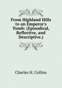 From Highland Hills to an Emperor's Tomb: (Episodical, Reflective, and Descriptive.)