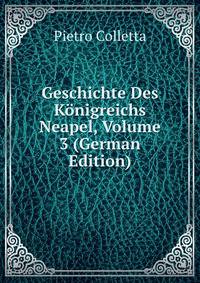 Geschichte Des K?nigreichs Neapel, Volume 3 (German Edition)