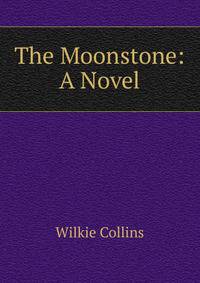 The Moonstone: A Novel