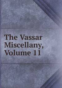 The Vassar Miscellany, Volume 11