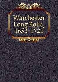 Winchester Long Rolls, 1653-1721