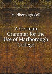 A German Grammar for the Use of Marlborough College