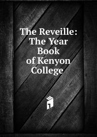 The Reveille: The Year Book of Kenyon College .