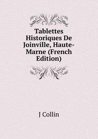 Tablettes Historiques De Joinville, Haute-Marne (French Edition)